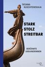 Buchcover Stark - stolz - streitbar - Tatjana Kuschtewskaja (ePub)