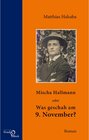 Buchcover Mischa Hallmann oder Was geschah am 9. November?