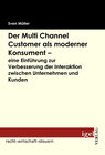 Buchcover Der Multi Channel Customer als moderner Konsument - eine Einführung zur Verbesserung der Interaktion zwischen Unternehme