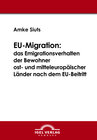 Buchcover EU-Migration: das Emigrationsverhalten der Bewohner ost- und mitteleuropäischer Länder nach dem EU-Beitritt