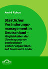 Buchcover Staatliches Veränderungsmanagement in Deutschland - Möglichkeiten der Übertragung von betrieblichen Verfahrensweisen auf
