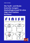 Buchcover Die Textil- und Modebranche morgen: Marketingkonzept für eine High-End-Fashion Boutique