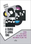Buchcover A Change Is Gonna Come: Dylan, die Beatles, die Rolling Stones und andere im Jahr 1966