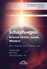 Buchcover Schöpfungen: Science Fiction, Comic, Western. Von Platon bis Cixin Liu