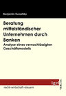 Buchcover Beratung mittelständischer Unternehmen durch Banken