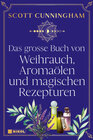 Buchcover Das große Buch von Weihrauch, Aromaölen und magischen Rezepturen