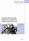 Buchcover Constructing Cultural Memories of Trauma in Popular Holocaust Films