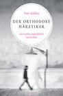 Buchcover Der orthodoxe Häretiker und andere unglaubliche Geschichten