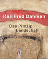 Buchcover Karl Fred Dahmen. Das Prinzip Landschaft