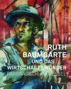 Buchcover Ruth Baumgarte und das Wirtschaftswunder. Farbrausch am Kessel