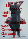 Buchcover Life doesn't frighten me. Michelle Elie wears Comme des Garçons