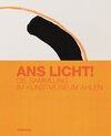 Buchcover Ans Licht! Die Sammlung im Kunstmuseum Ahlen
