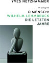 Buchcover Yves Netzhammer. Im Dialog mit O Mensch! Wilhelm Lehmbruck – Die letzten Jahre
