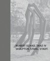 Buchcover Robert Schad. Tanz IV. Skulptur. Stahl. Stadt.