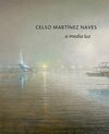 Buchcover Celso Martínez Naves – a media luz