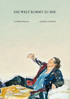 Buchcover Angela Ulrich – Alfred Bakan: Die Welt kommt zu mir