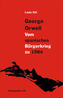 Buchcover George Orwell - Vom spanischen Bürgerkrieg zu 1984