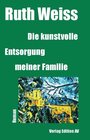 Buchcover Die kunstvolle Entsorgung meiner Familie