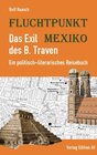 Buchcover Fluchtpunkt Mexiko: Das Exil des B. Traven