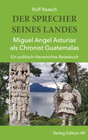 Buchcover DER SPRECHER SEINES LANDES - Miguel Angel Asturias als Chronist Guatemalas