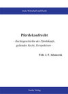 Buchcover Pferdekaufrecht - Rechtsgeschichte des Pferdekaufs, geltendes Recht, Perspektiven