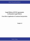Buchcover Legal Effects of WTO Agreements in Domestic Legal Orders: From Direct Application to Consistent Interpretation