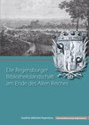 Buchcover Die Regensburger Bibliothekslandschaft am Ende des Alten Reiches