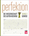 Buchcover Perfektion. Die Wissenschaft des guten Kochens. Gemüse