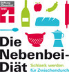 Buchcover Die Nebenbei-Diät: Schlank werden für Zwischendurch