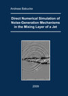 Buchcover Direct Numerical Simulation of Noise-Generation Mechanisms in the Mixing Layer of a Jet