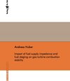 Buchcover Impact of fuel supply impedance and fuel staging on gas turbine combustion stability