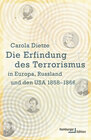 Buchcover Die Erfindung des Terrorismus in Europa, Russland und den USA 1858-1866