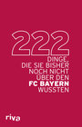 Buchcover 222 Dinge, die Sie bisher noch nicht über den FC Bayern wussten