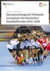 Buchcover Sportpsychologische Verbandskonzeption des Deutschen Handballbundes 2016-2020