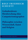 Buchcover Gedankenlesen: Hirnforschung ohne Computertomographen. Philosophie zwischen Wissenschaft, Kunst und Religion