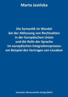 Buchcover Die Semantik im Wandel bei der Abfassung von Rechtsakten in der Europäischen Union und die Rolle der Sprache im europäis
