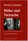 Buchcover Hitler und Nietzsche. Oder wie ein Philosoph doch noch Geschichte machte