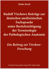 Buchcover Rudolf Virchows Beiträge zur deutschen medizinischen Fachsprache unter Berücksichtigung der Terminologie der Pathologischen Anatomie