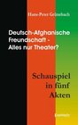 Buchcover Deutsch-Afghanische Freundschaft - Alles nur Theater? Schauspiel in fünf Akten
