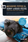 Buchcover Bessere Fotos mit der SONY alpha 6000-Reihe | alpha 6000/6100/6300/6400/6500/6600