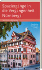 Buchcover Spaziergänge in die Vergangenheit Nürnbergs, Fürth, Erlangen