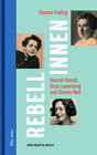Buchcover Rebellinnen - Hannah Arendt, Rosa Luxemburg und Simone Weil