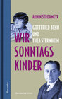 Buchcover Wir Sonntagskinder. Gottfried Benn und Thea Sternheim