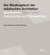 Buchcover Die Wiedergeburt der städtischen Architektur. Blockreform 1890–1940