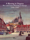 Buchcover "A Blessing in Disguise" - War and Town Planning in Europe