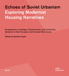 Buchcover Echoes of Soviet Urbanism. Exploring Modernist Housing Narratives