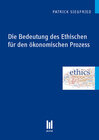 Buchcover Die Bedeutung des Ethischen für den ökonomischen Prozess