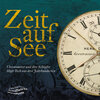 Buchcover Zeit auf See Chronometer und ihre Schöpfer: High-Tech aus drei Jahrhunderten / Chronometers and their Creators: Three Ce