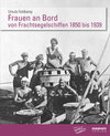 Buchcover Frauen an Bord von Frachtsegelschiffen 1850 bis 1939 in autobiografischen Quellen