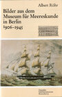 Buchcover Bilder aus dem Museum für Meereskunde in Berlin, 1906-1945